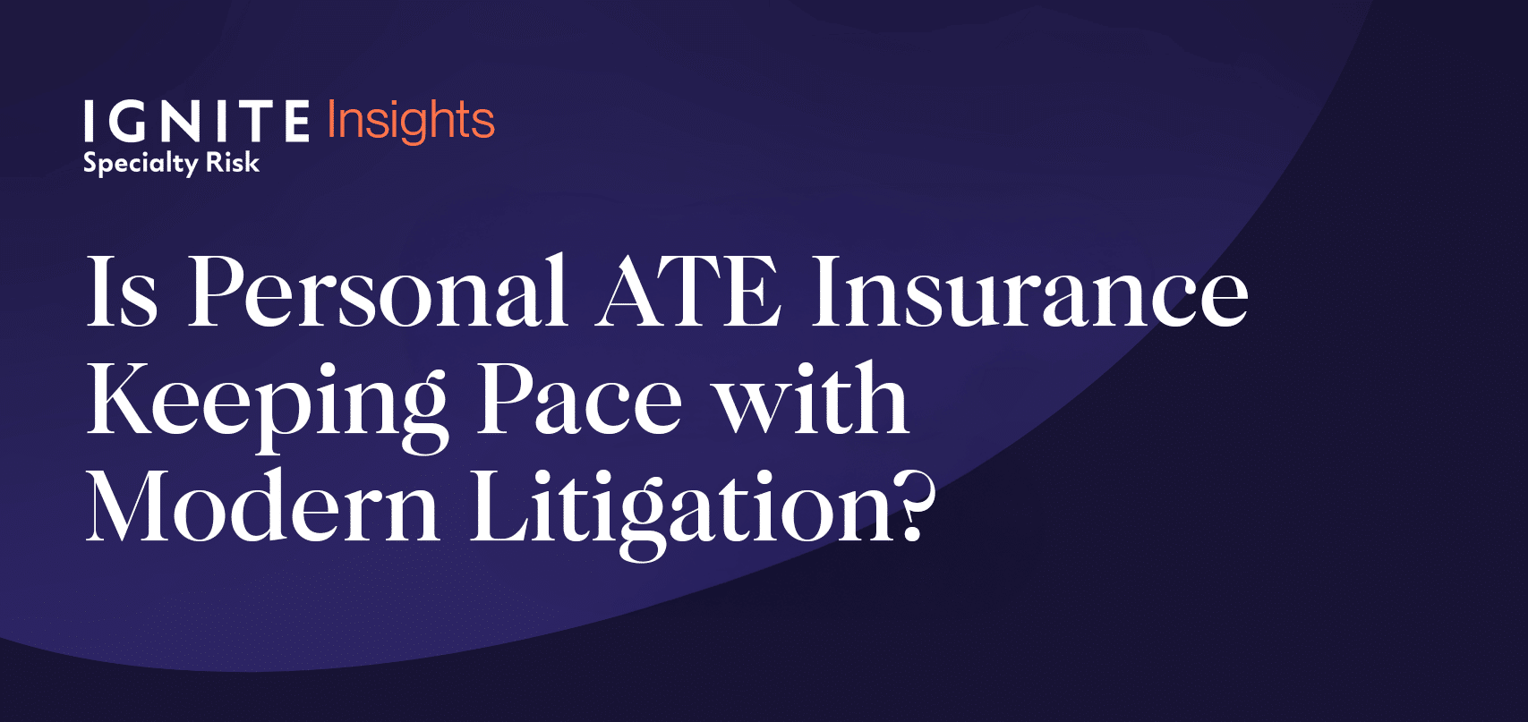 Is Personal ATE Insurance Keeping Pace with Modern Litigation?