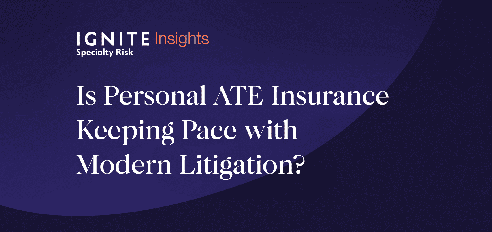 Is Personal ATE Insurance Keeping Pace with Modern Litigation?